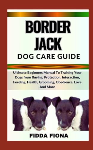 FIONA - BORDER JACK DOG CARE GUIDE Ultimate Beginners Manual To Tra