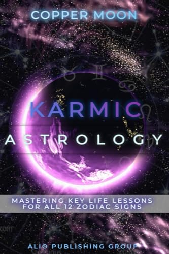 ALIO Publishing Grou - Karmic Astrology: Mastering Key Life Lessons fo
