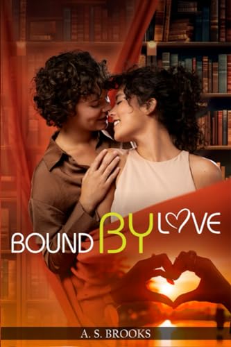 Brooks - Bound by Love: Unraveling Hearts And Embracing The Unknown -