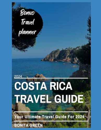 Green - 2024 Costa Rica travel guide Your ultimate travel guide for 2
