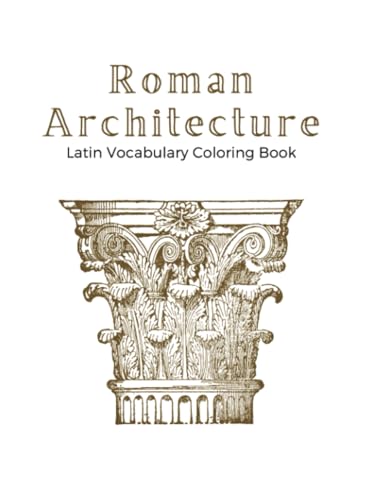 Classics - Roman Architecture: A Latin Vocabulary Coloring Book - New