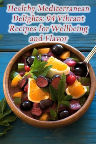 Juic - Healthy Mediterranean Delights 94 Vibrant Recipes for Wellbein