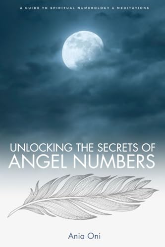 Oni - Unlocking the Secrets of Angel Numbers A Guide to Spiritual Num