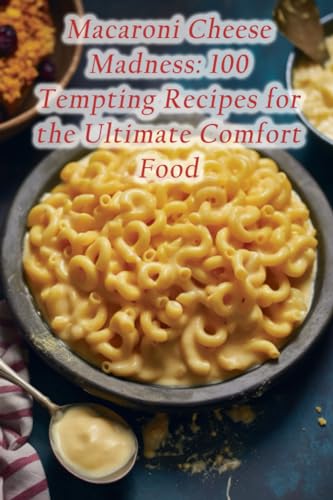 Kitchen Kuno - Macaroni Cheese Madness 100 Tempting Recipes for the U