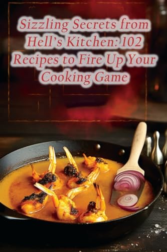 Cuisin - Sizzling Secrets from Hell's Kitchen 102 Recipes to Fire Up