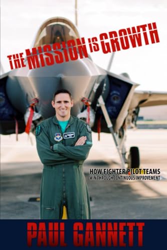 Gannett - Mission is Growth How Fighter Pilot Teams Win Through Conti