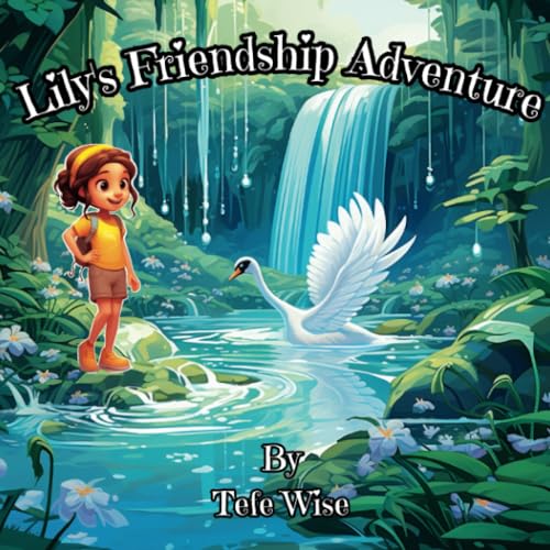 Wis - Lily's Friendship Adventure A heart warming picture book for ki