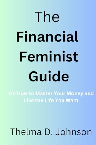 Johnson - Financial Feminist Guide On How to Master Your Money and L