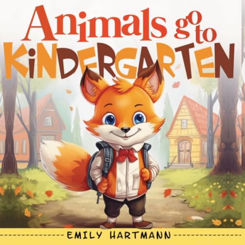 Hartmann - Animals Go To Kindergarten A Children's Story About First