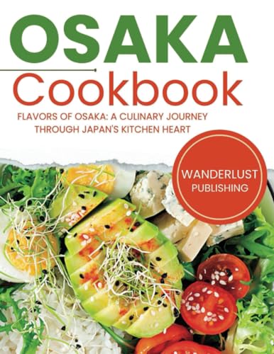 Publishing - Osaka Cookbook Flavors of Osaka A Culinary Journey Thr
