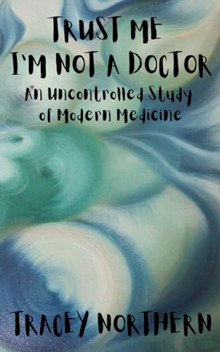 Publishing - Trust Me I'm Not A Doctor: An Uncontrolled Study Of Moder