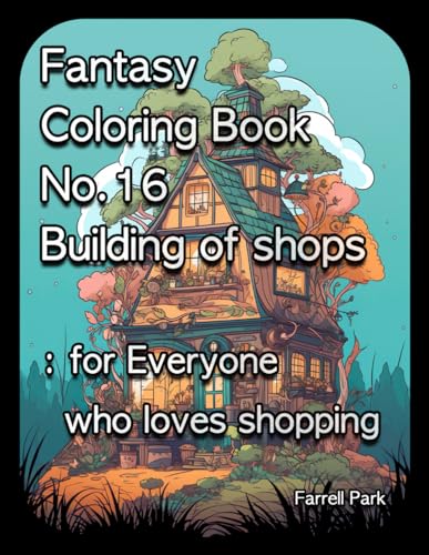 Park - Fantasy Coloring Book No.16 Building of shops: for Everyone who