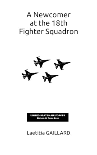 GAILLARD - A Newcomer at the 18th Fighter Squadron - New paperback or