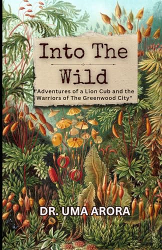 Arora - Into the Wild "Adventures of a Lion Cub and the Warriors of T