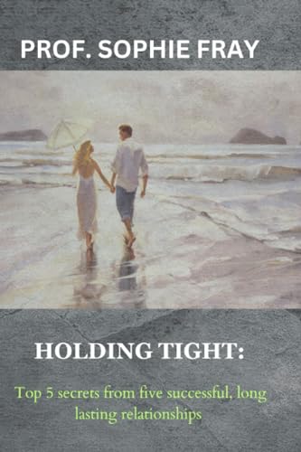 Fray - Holding Tight Top 5 secrets from five successful, long lasting