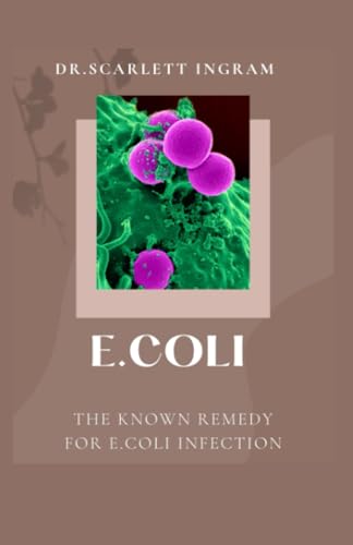 INGRAM - E.COLI THE KNOWN REMEDY FOR E.COLI INFECTION - New paperback