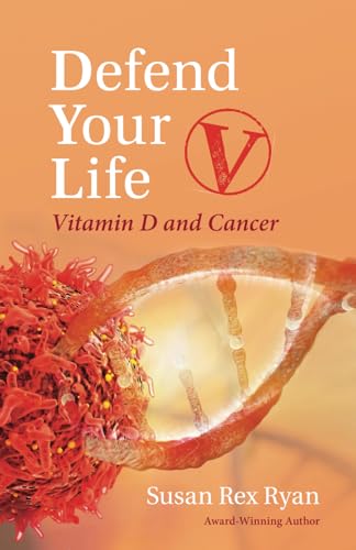 Ryan - Defend Your Life V: Vitamin D and Cancer - New paperback or sof