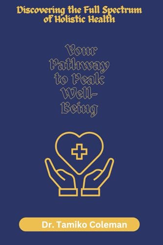 Coleman - Discovering the Full Spectrum of Holistic Health: Your Pathw