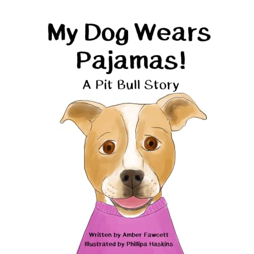 Haskins - My Dog Wears Pajamas A Pit Bull Story - New paperback or so