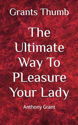 Grant - 's Thumb The Ultimate Way to Pleasure Your Lady - New paperba