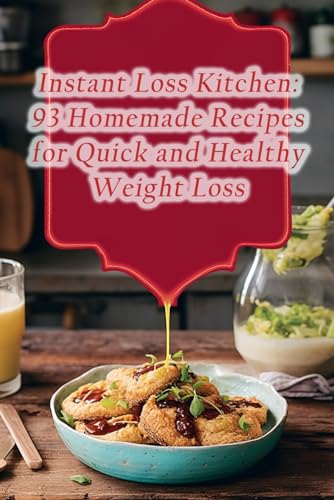 Urus - Instant Loss Kitchen: 93 Homemade Recipes for Quick and Healthy