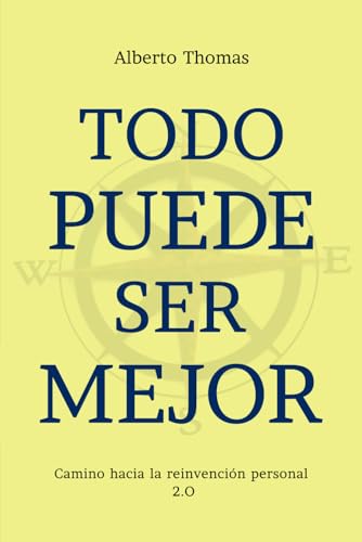 HOMAS - TODO PUEDE SER MEJOR 2.0: CAMINO HACIA LA REINVENCION PERSONAL