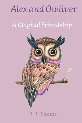 F. Santos - Alex and Owliver A Magical Friendship - New paperback or