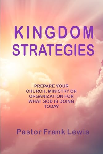 Lewis - Kingdom Strategies Prepare Your Church, Ministry or Organizat