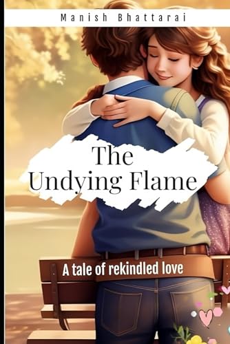 Bhattarai - Undying Flame A tale of rekindled love - New paperback or