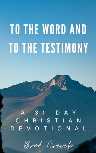 Creec - To the Word and to the Testimony: A 31-Day Christian Devotiona