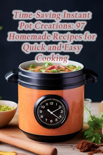 avern - Time-Saving Instant Pot Creations 97 Homemade Recipes for Qui