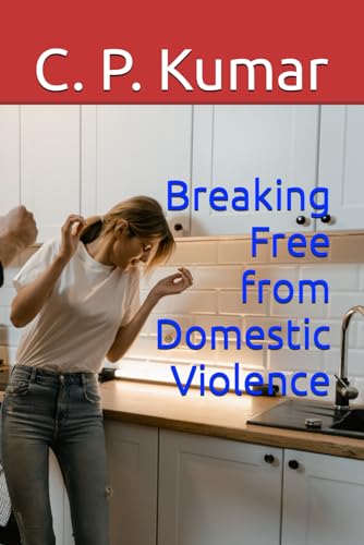 Kumar - Breaking Free from Domestic Violence - New paperback or softba