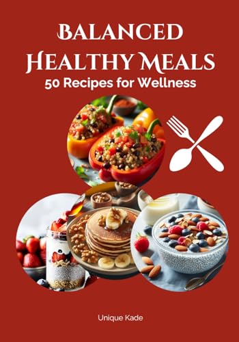 Kad - Balanced Healthy Meals: 50 Recipes for Wellness - New paperback
