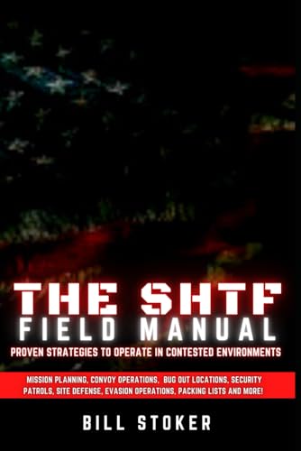 Stoker - SHTF Field Manual Proven strategies to operate in contested