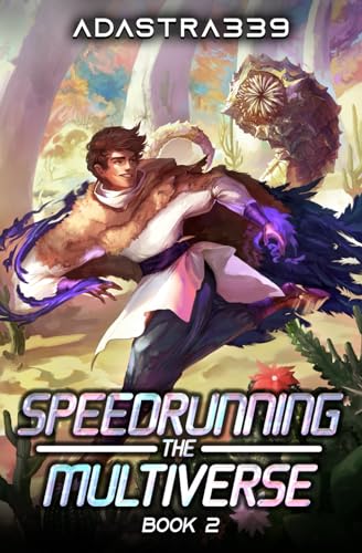Adastra339 - Speedrunning the Multiverse 2 A LitRPG Adventure - New p