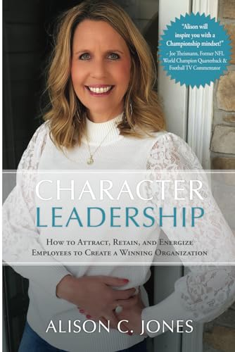 Jones - Character Leadership: How to Attract, Retain, and Energize Emp