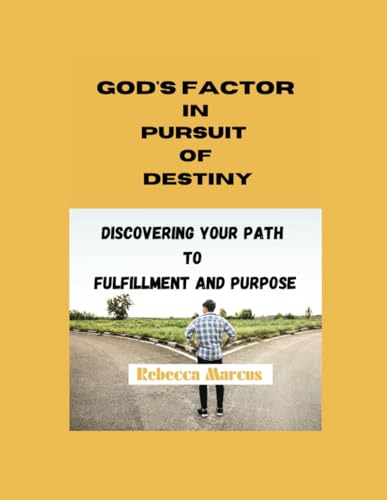 MARCUS - GOD'S FACTOR IN PURSUIT OF DESTINY: DISCOVERING YOUR PATH TO