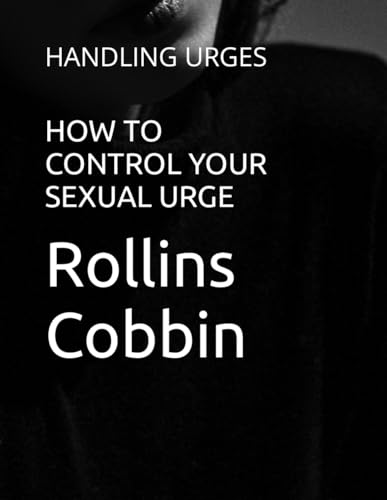 Cobbin - HOW TO CONTROL YOUR SEXUAL URGE: HANDLING URGES - New paperba
