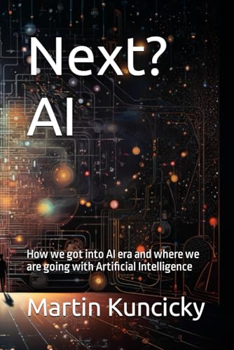 Kuncicky - Next? AI How we got into AI era and where we are going wit