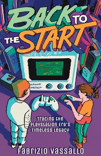 Vassallo - Back to the Start Button: Tracing the PlayStation Era's Tim