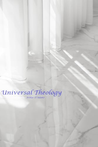D'Adamo - Universal Theology: A New Theology - New paperback or softba