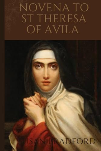 Bradford - Novena To St Theresa of Avila : Walking the path to spiritu