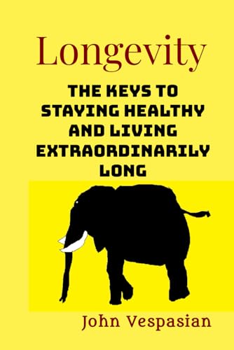 Vespasian - Longevity: The keys to staying healthy and living extraord