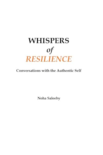 Saleeby - Whispers of Resilience : Conversations with the Authentic Se