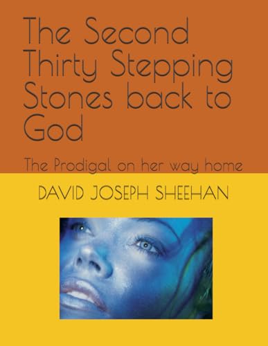 SHEEHAN - Second Thirty Stepping Stones back to God: The Prodigal on h