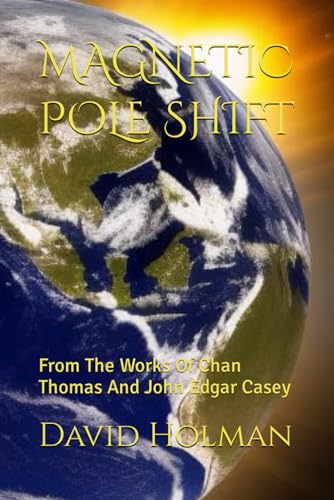 Holman - MAGNETIC POLE SHIFT: From The Works Of Chan Thomas And John E