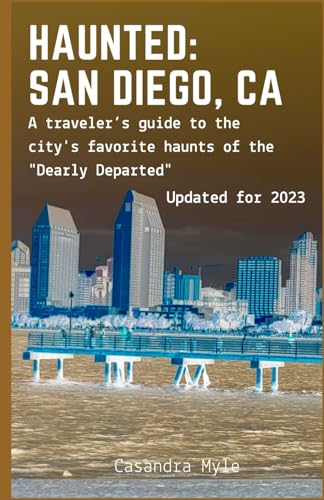 Myl - Haunted: San Diego, CA: A traveler's guide to the city's favori