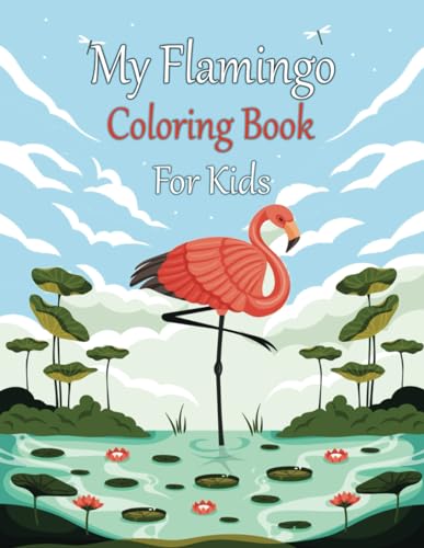 Zinaoui - My Flamingo Coloring Book For Kids: Tropical Birds, Fun and