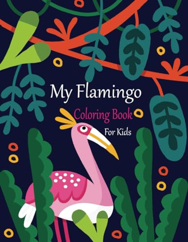 Zinaoui - My Flamingo Coloring Book For Kids: A Coloring Book Of Flami