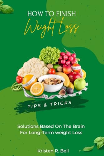 Bell - How to Finish Your Weight Loss Tips & Tricks,Solutions based o